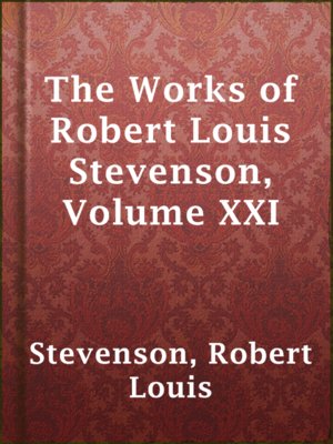 cover image of The Works of Robert Louis Stevenson, Volume XXI